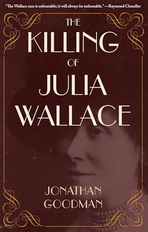 Goodman. The Killing of Julia Wallace. Kent State University Press, 2017.