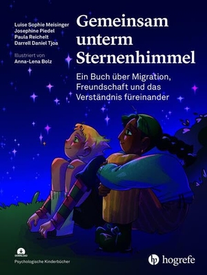 Meisinger, Luise Sophie / Piedel, Josephine et al. Yaras Sternenhimmel - Ein Buch über Migration, Freundschaft und das Verständnis füreinander. Hogrefe AG, 2025.