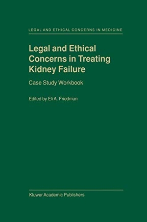 Friedman, E. A. (Hrsg.). Legal and Ethical Concerns in Treating Kidney Failure - Case Study Workbook. Springer Netherlands, 2000.