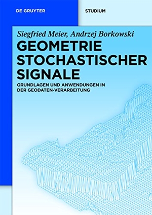 Borkowski, Andrzej / Siegfried Meier. Geometrie Stochastischer Signale - Grundlagen und Anwendungen in der Geodaten-Verarbeitung. De Gruyter, 2011.