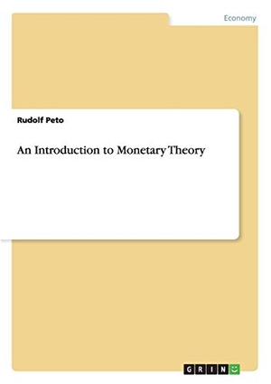 Peto, Rudolf. An Introduction to Monetary Theory. 