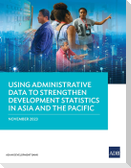 Using Administrative Data to Strengthen Development Statistics in Asia and the Pacific