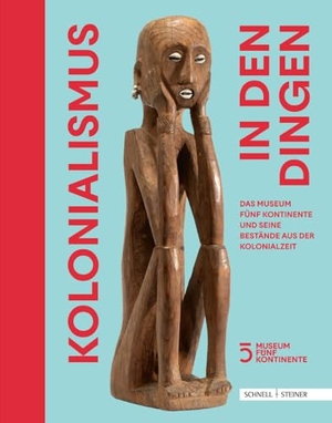 Hölzl, Richard / Museum Fünf Kontinente (Hrsg.). Kolonialismus in den Dingen - Das Museum Fünf Kontinente und seine Bestände aus der Kolonialzeit. Schnell & Steiner GmbH, 2024.