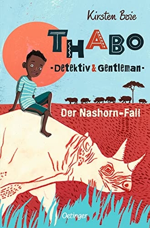 Boie, Kirsten. Thabo. Detektiv & Gentleman 1. Der Nashorn-Fall - Moderner afrikanischer Kinderkrimi ab 10 Jahren. Oetinger, 2022.