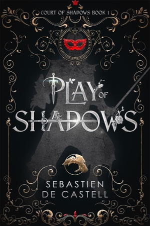 Castell, Sebastien de. Play of Shadows - Thrills, Wit And Swordplay: The Greatcoats Are Back!. Quercus Publishing Plc, 2024.