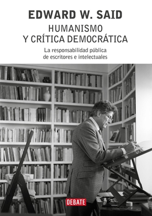 Said, Edward W.. Humanismo y crítica democrática. , 2006.