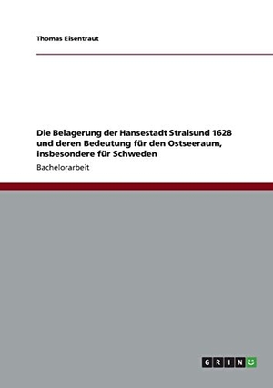 Eisentraut, Thomas. Die Belagerung der Hansestadt Stralsund 1628 und deren Bedeutung für den Ostseeraum, insbesondere für Schweden. GRIN Publishing, 2013.