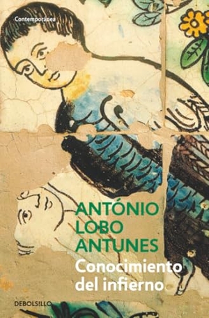 Antunes, António Lobo. Conocimiento del infierno. Debolsillo, 2008.