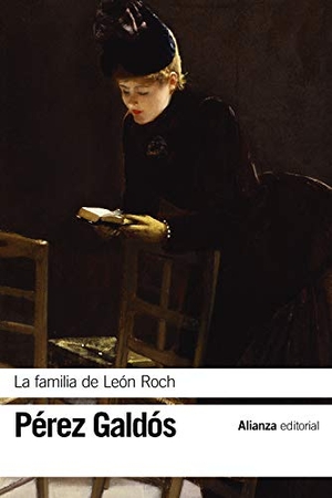 Pérez Galdós, Benito. La familia de León Roch. Alianza Editorial, 2019.