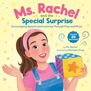 Rachel. Ms. Rachel and the Special Surprise: Encouraging Speech and Learning Through Play and Music. Random House Children's Books, 2024.