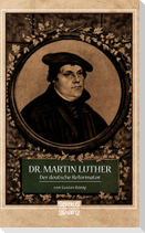 Dr. Martin Luther, der Deutsche Reformator