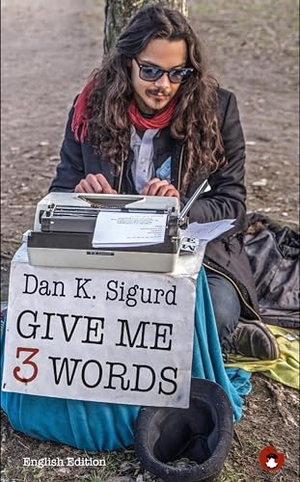 Sigurd, Dan K.. Give me 3 Words - Mauerpark Poetry - English Edition. Periplaneta Verlag, 2024.