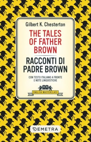 Chesterton, Gilbert Keith. The tales of Father Brown-Racconti di Padre Brown. Testo italiano a fronte e note linguistiche. Demetra, 2025.