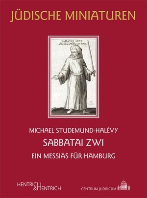 Studemund-Halévy, Michael. Sabbatai Zwi - Ein Messias für Hamburg. Hentrich & Hentrich, 2022.