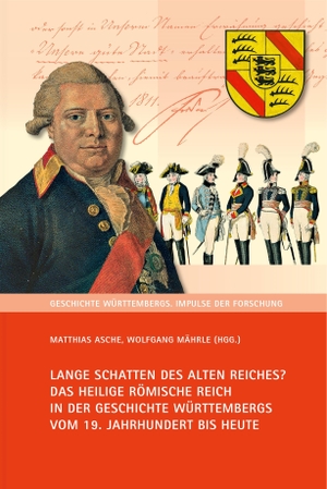Asche, Matthias / Wolfgang Mährle (Hrsg.). Lange Schatten des Alten Reiches? - Das Heilige Römische Reich in der Geschichte Württembergs vom 19. Jahrhundert bis heute. Kohlhammer W., 2026.
