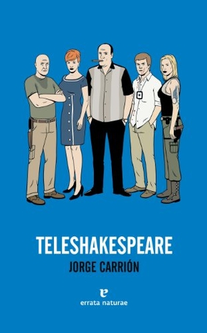 Carrión, Jorge. Teleshakespeare. Errata Naturae Editores S.L., 2011.