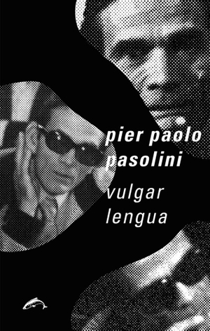 Pasolini, Pier Paolo / Salvador Cobo. Vulgar lengua. Ediciones el Salmón, 2017.