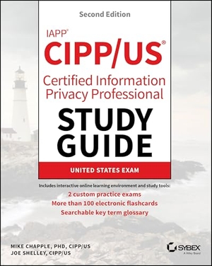 Shelley, Joe / Mike Chapple. IAPP CIPP / US Certified Information Privacy Professional Study Guide. John Wiley & Sons Inc, 2024.