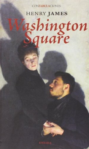 James, Henry. Washington Square. Eneida Editorial S.L., 2013.