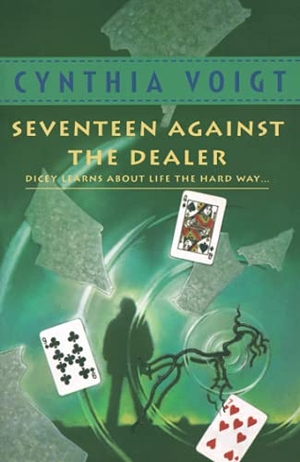 Voigt, Cynthia. Seventeen Against the Dealer. HarperCollins, 2001.
