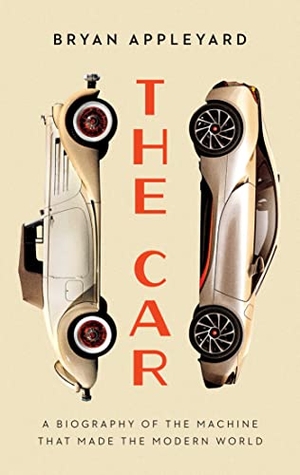 Appleyard, Bryan. The Car - The Rise and Fall of the Machine That Made the Modern World. Pegasus Books, 2023.