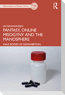 Fantasy, Online Misogyny and the Manosphere