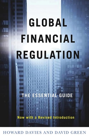 Davies, Howard / David Green. Global Financial Regulation - The Essential Guide. Polity Press, 2008.