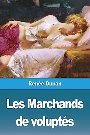 Dunan, Renée. Les Marchands de voluptés. Prodinnova, 2023.