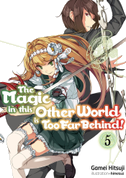 The Magic in This Other World Is Too Far Behind! Volume 5 (Light Novel)