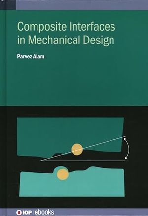 Alam. Composite Interfaces in Mechanical Design. IOP Publishing Ltd, 2024.