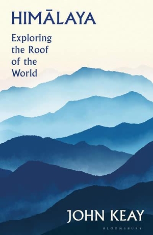 Keay, John. Himalaya - Exploring the Roof of the World. Bloomsbury Publishing plc, 2023.