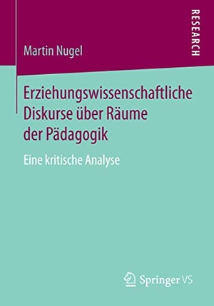 Nugel, Martin. Erziehungswissenschaftliche Diskurse über Räume der Pädagogik - Eine kritische Analyse. Springer Fachmedien Wiesbaden, 2014.