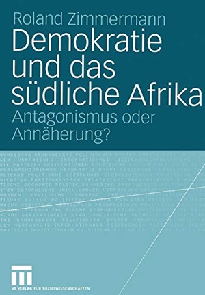 Roland Zimmermann. Demokratie und das südliche Afrika - Antagonismus oder Annäherung?. VS Verlag für Sozialwissenschaften, 2004.