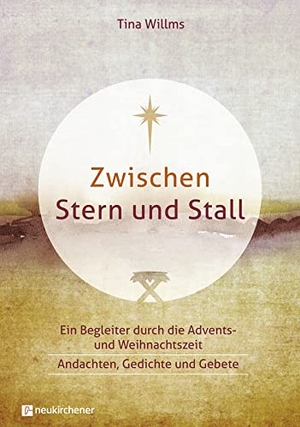 Willms, Tina. Zwischen Stern und Stall - Ein Begleiter durch die Advents- und Weihnachtszeit - Andachten, Gedichte und Gebete. Neukirchener Verlag, 2023.