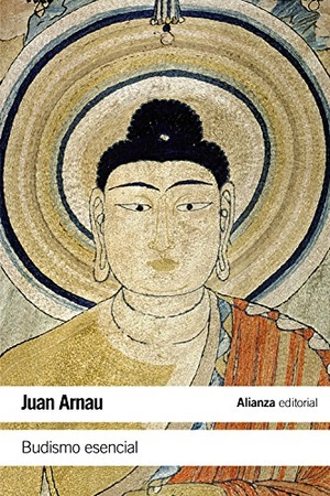 Arnau Navarro, Juan. Budismo esencial. Alianza Editorial, 2016.
