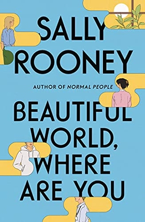 Rooney, Sally. Beautiful World, Where Are You. Farrar, Straus and Giroux, 2021.