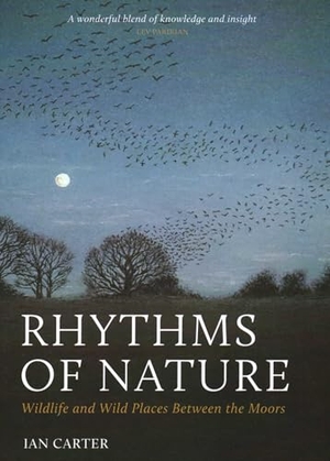 Carter, Ian. Rhythms of Nature - Wildlife and Wild Places Between the Moors. Pelagic, 2022.