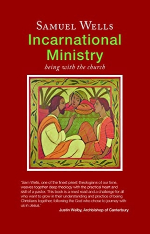 Wells, Samuel. Incarnational Ministry - Being with the church. Canterbury Press Norwich, 2017.