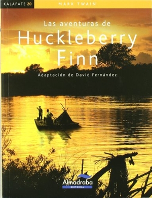 Twain, Mark / Rubio Márquez, Gabriela et al. Las aventuras de Huckleberry Finn. Almadraba Editorial, 2009.