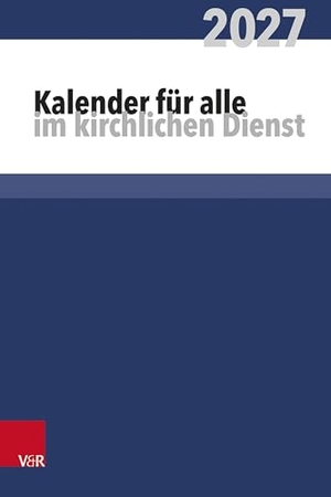 Harle, Jana / Max Apel (Hrsg.). Kalender für alle im kirchlichen Dienst - 2027. Vandenhoeck + Ruprecht, 2026.