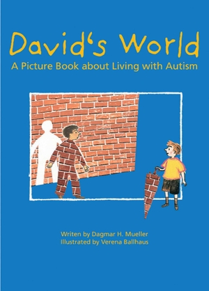 Mueller, Dagmar H.. David's World - A Picture Book about Living with Autism. Simon & Schuster UK Ltd, 2012.