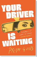 Your Driver Is Waiting