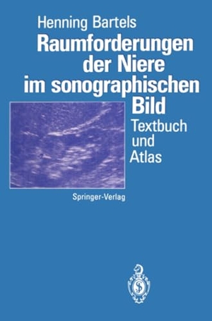 Bartels, Henning. Raumforderungen der Niere im sonographischen Bild - Textbuch und Atlas. Springer Berlin Heidelberg, 2011.