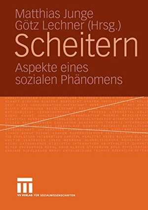 Lechner, Götz / Matthias Junge (Hrsg.). Scheitern - Aspekte eines sozialen Phänomens. VS Verlag für Sozialwissenschaften, 2004.