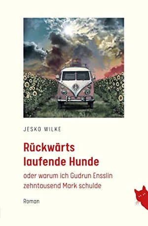 Wilke, Jesko. Rückwärts laufende Hunde - oder warum ich Gudrun Ensslin zehntausend Mark schulde. Rote Katze Verlag, 2022.