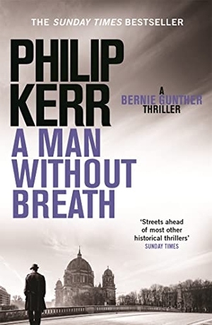 Kerr, Philip. A Man Without Breath - A Bernie Gunther Novel. Quercus Publishing Plc, 2013.