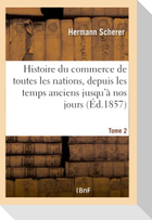 Histoire du commerce de toutes les nations, depuis les temps anciens jusqu'à nos jours - Tome 2