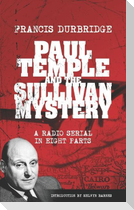 Paul Temple and the Sullivan Mystery (Scripts of the eight part radio serial)