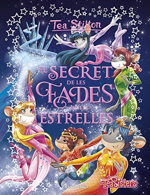 Stilton, Tea. El secret de les Fades de les estrelles. Estrella Polar, 2019.