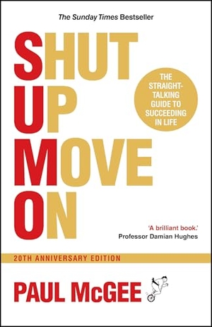 McGee, P.. SUMO (Shut Up, Move On) - The Straight-Talking Guide to Succeeding in Life, 20th Anniversary Edition. Wiley John + Sons, 2025.
